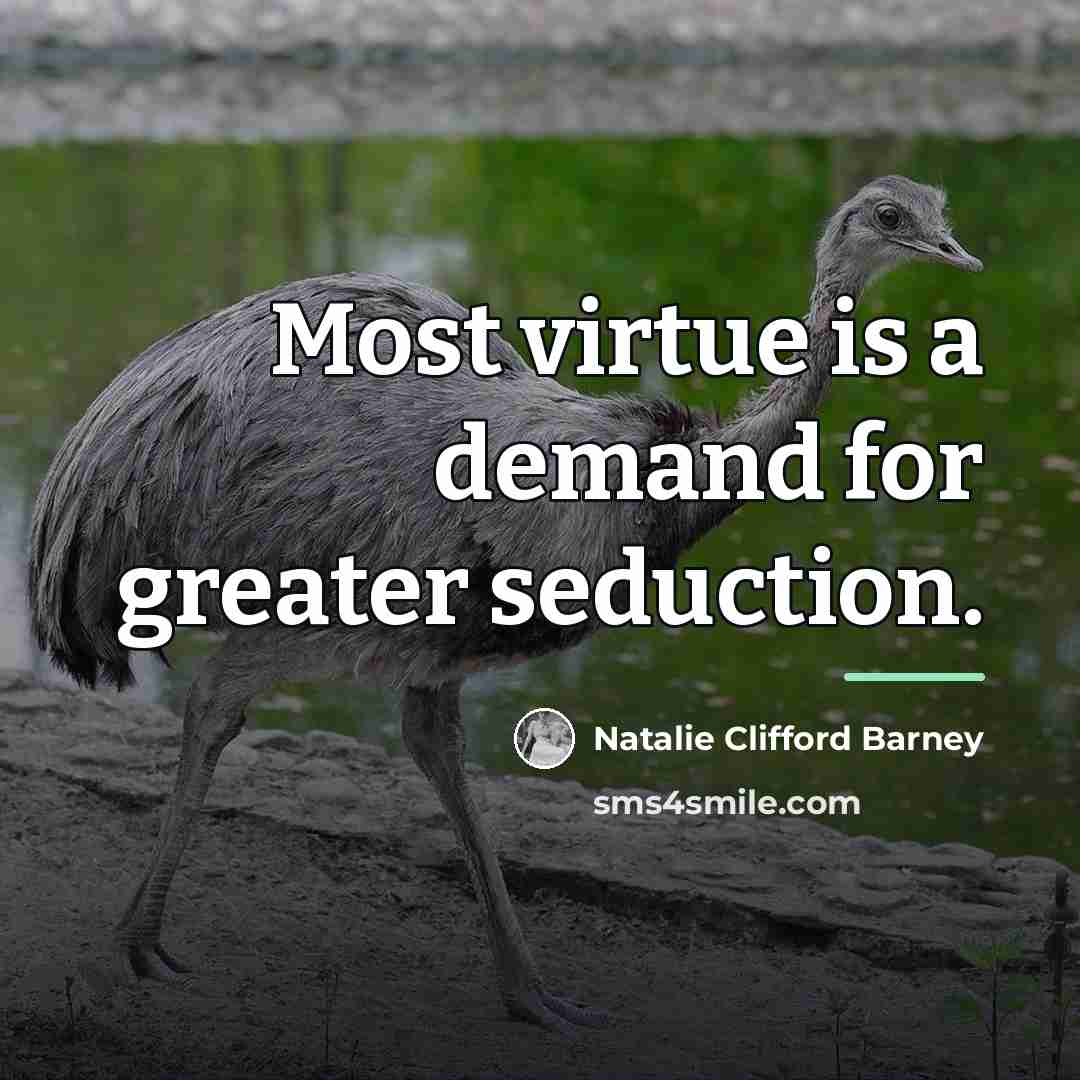 “Most virtue is a demand for greater seduction.…” quote by Natalie Clifford Barney