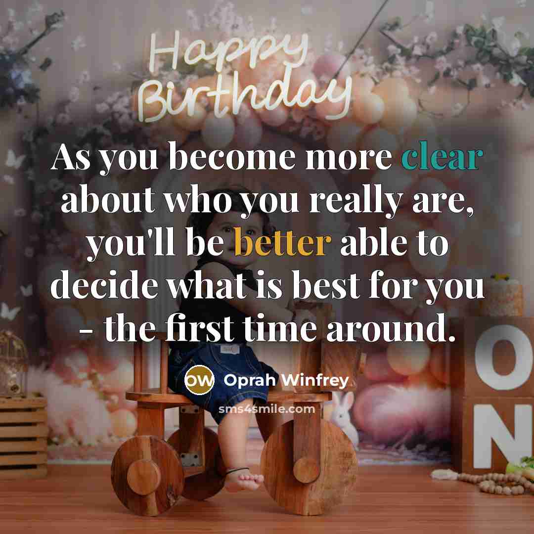 “As you become more clear about who you really are, you'll be better able to decide what is best for you - the first time around.” quote by Oprah Winfrey