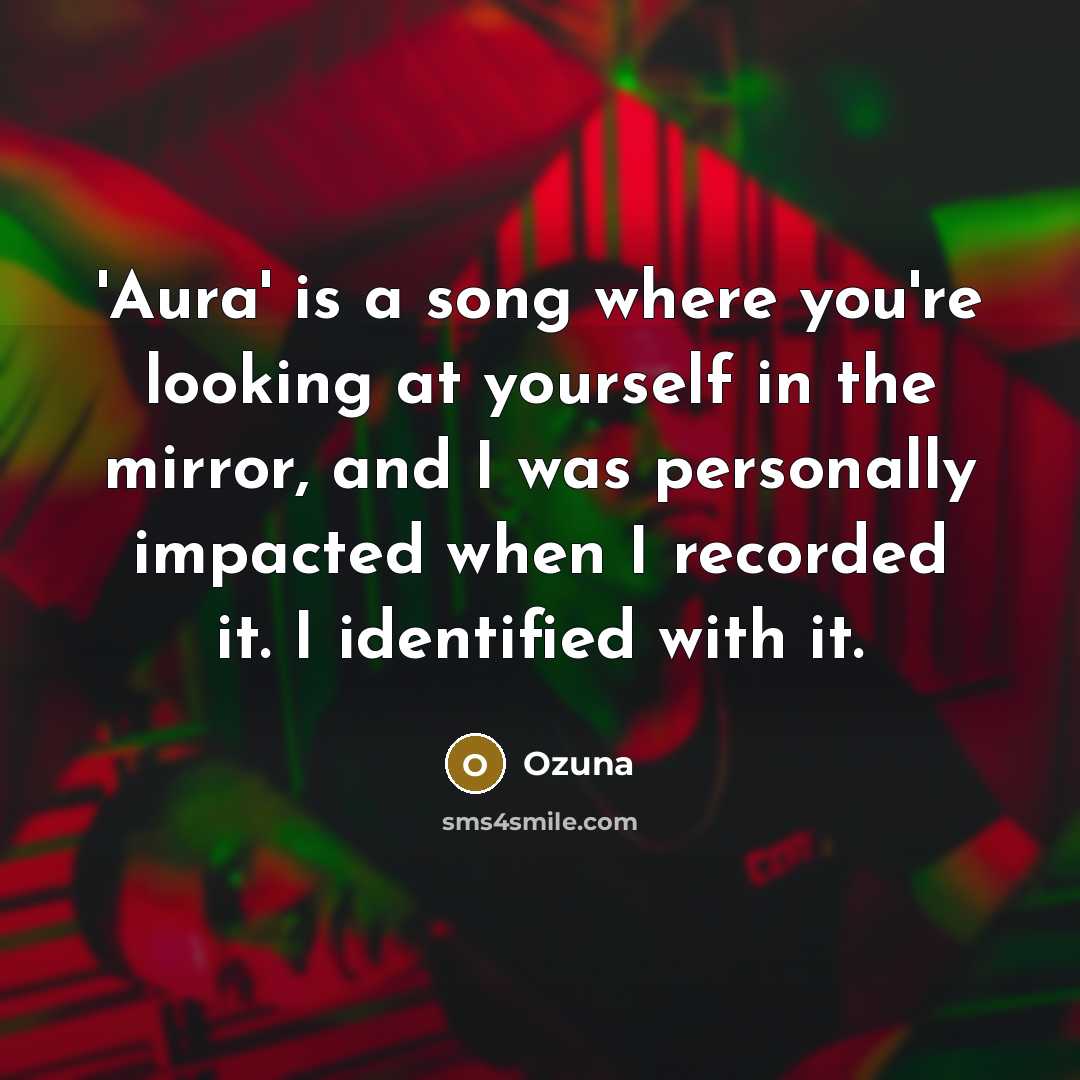“'Aura' is a song where you're looking at yourself in…” quote by Ozuna