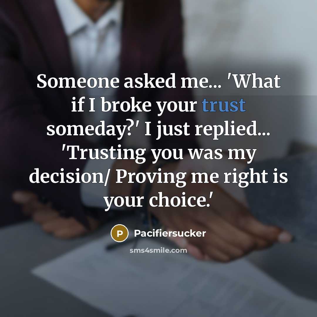 “Someone asked me... 'What if I broke your trust someday?'…” quote by Pacifiersucker