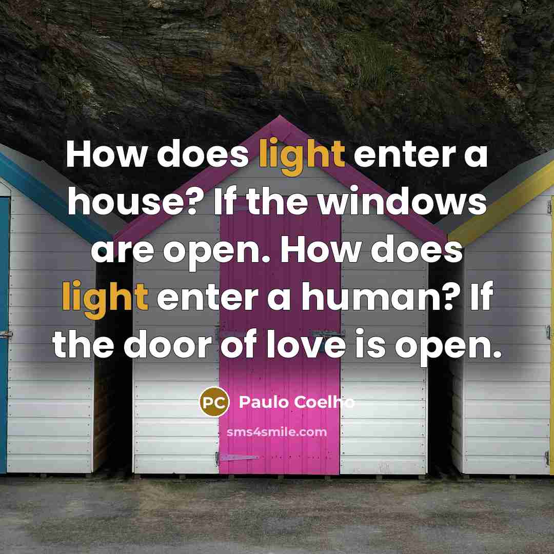 “How does light enter a house? If the windows are…” quote by Paulo Coelho
