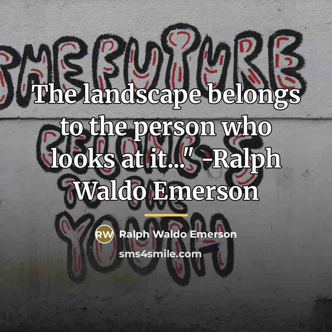 “The landscape belongs to the person who looks at it..."…” quote by Ralph Waldo Emerson