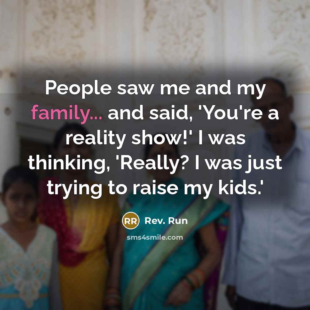 “People saw me and my family... and said, 'You're a…” quote by Rev. Run