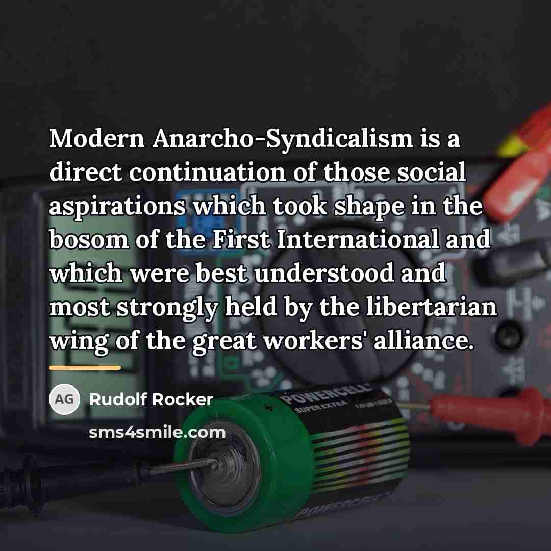 “Modern Anarcho-Syndicalism is a direct continuation of those social aspirations…” quote by Rudolf Rocker