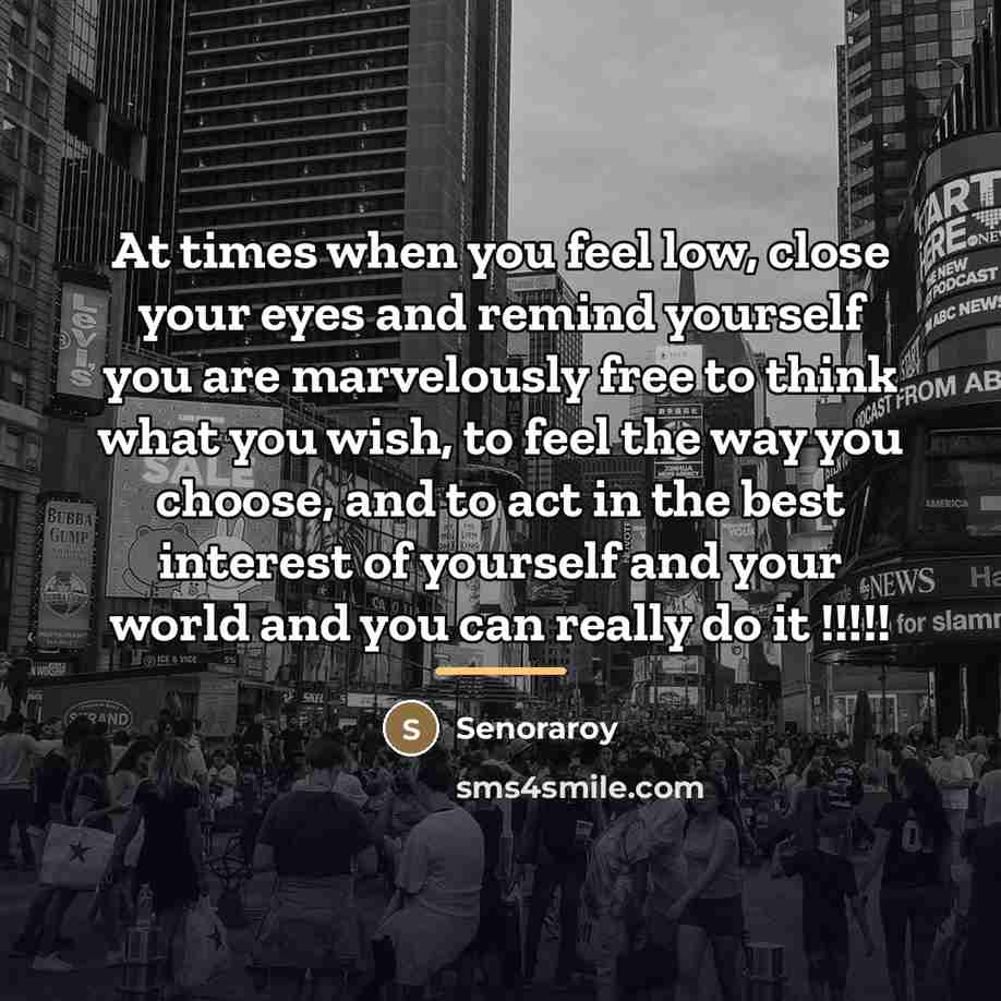 “At times when you feel low, close your eyes and…” quote by Senoraroy