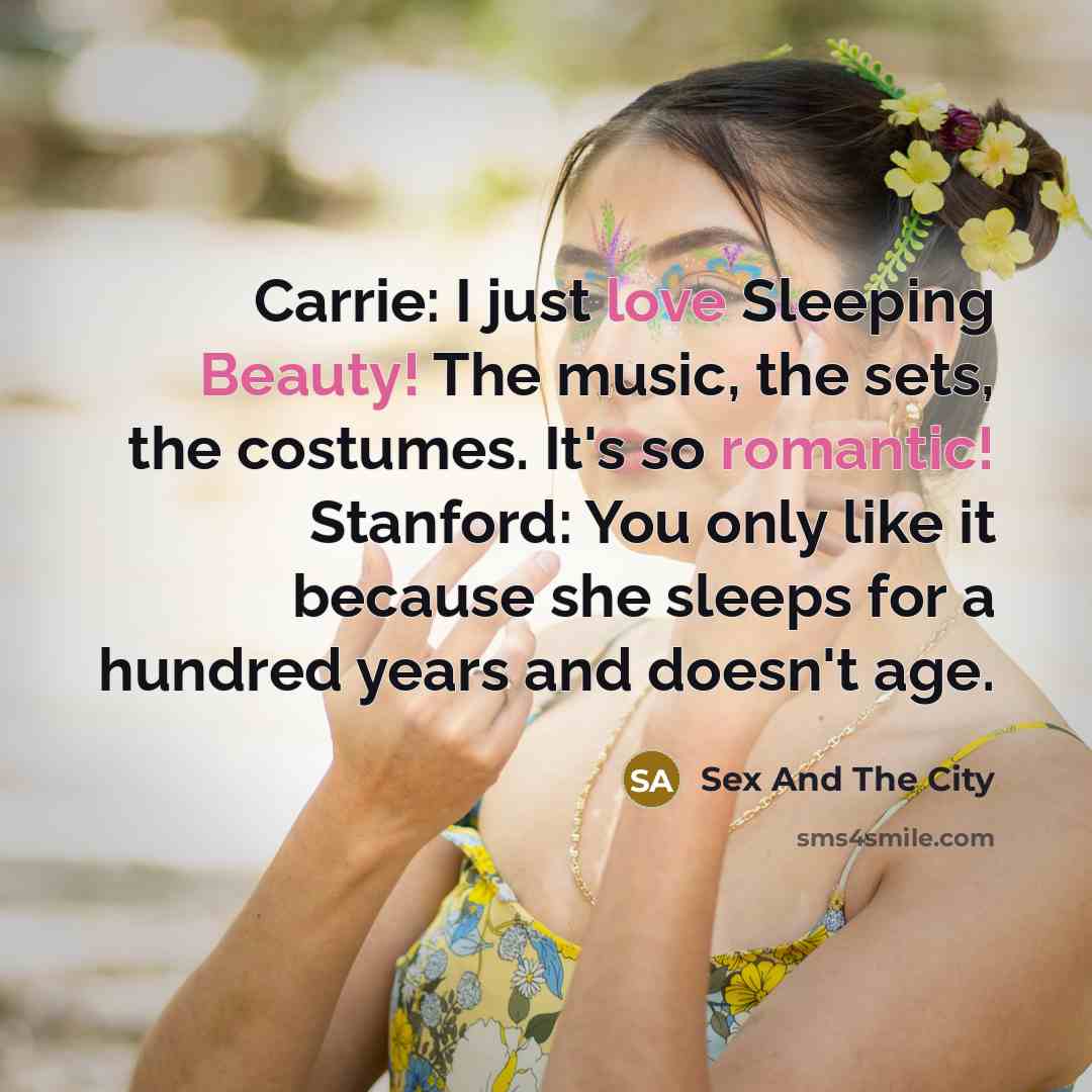 “Carrie: I just love Sleeping Beauty! The music, the sets,…” quote by Sex And The City