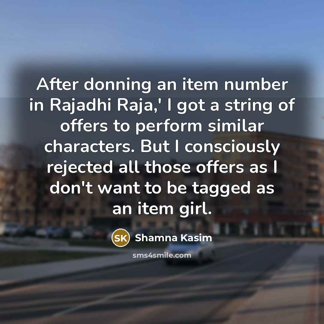 “After donning an item number in Rajadhi Raja,' I got…” quote by Shamna Kasim