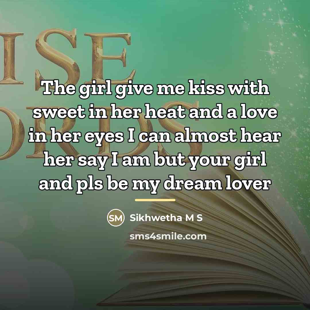 “The girl give me kiss with sweet in her heat…” quote by Sikhwetha M S