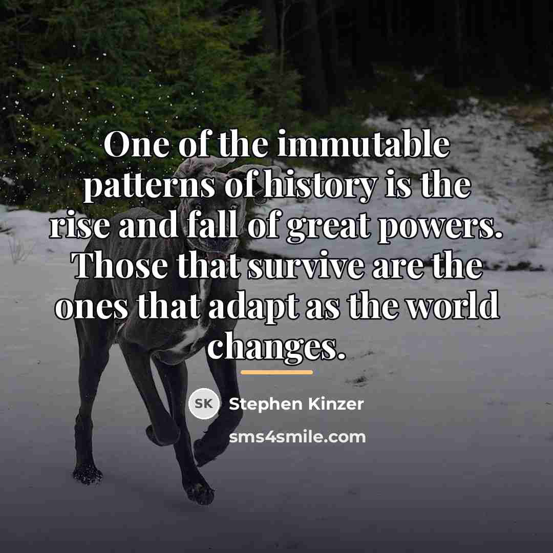 “One of the immutable patterns of history is the rise…” quote by Stephen Kinzer