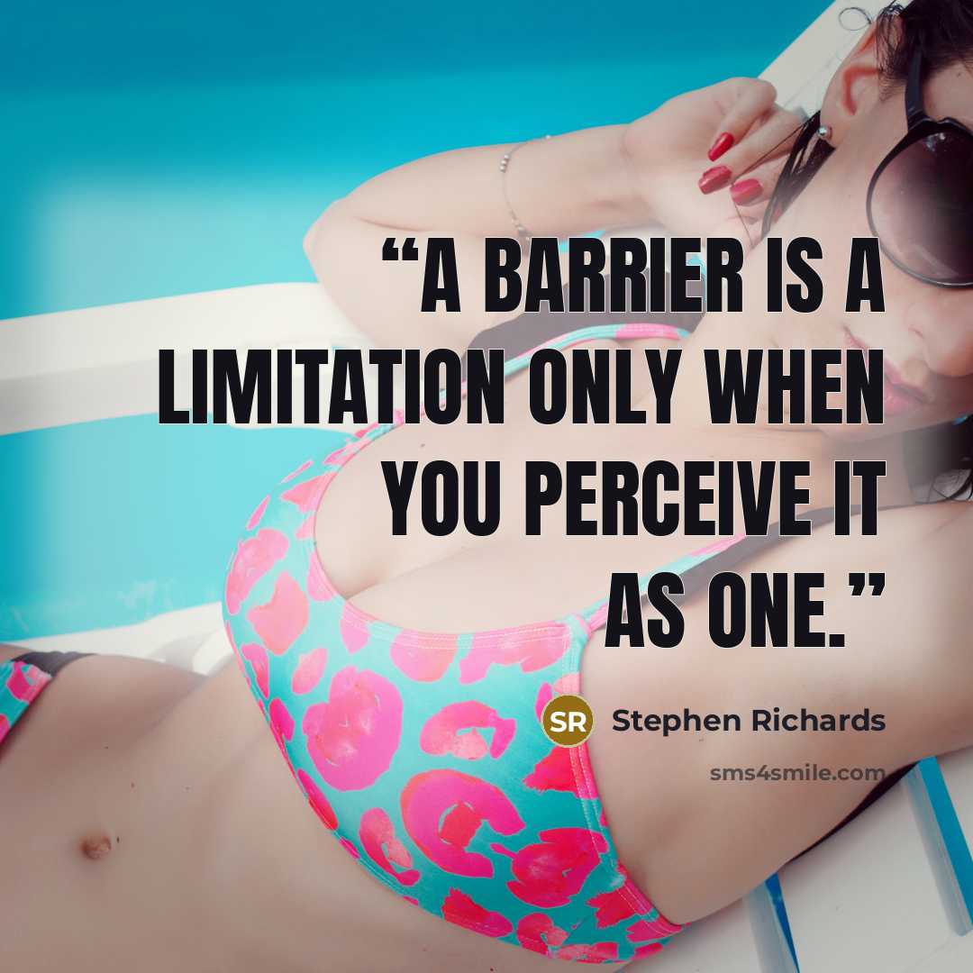 “A barrier is a limitation only when you perceive it as one.” quote by Stephen Richards