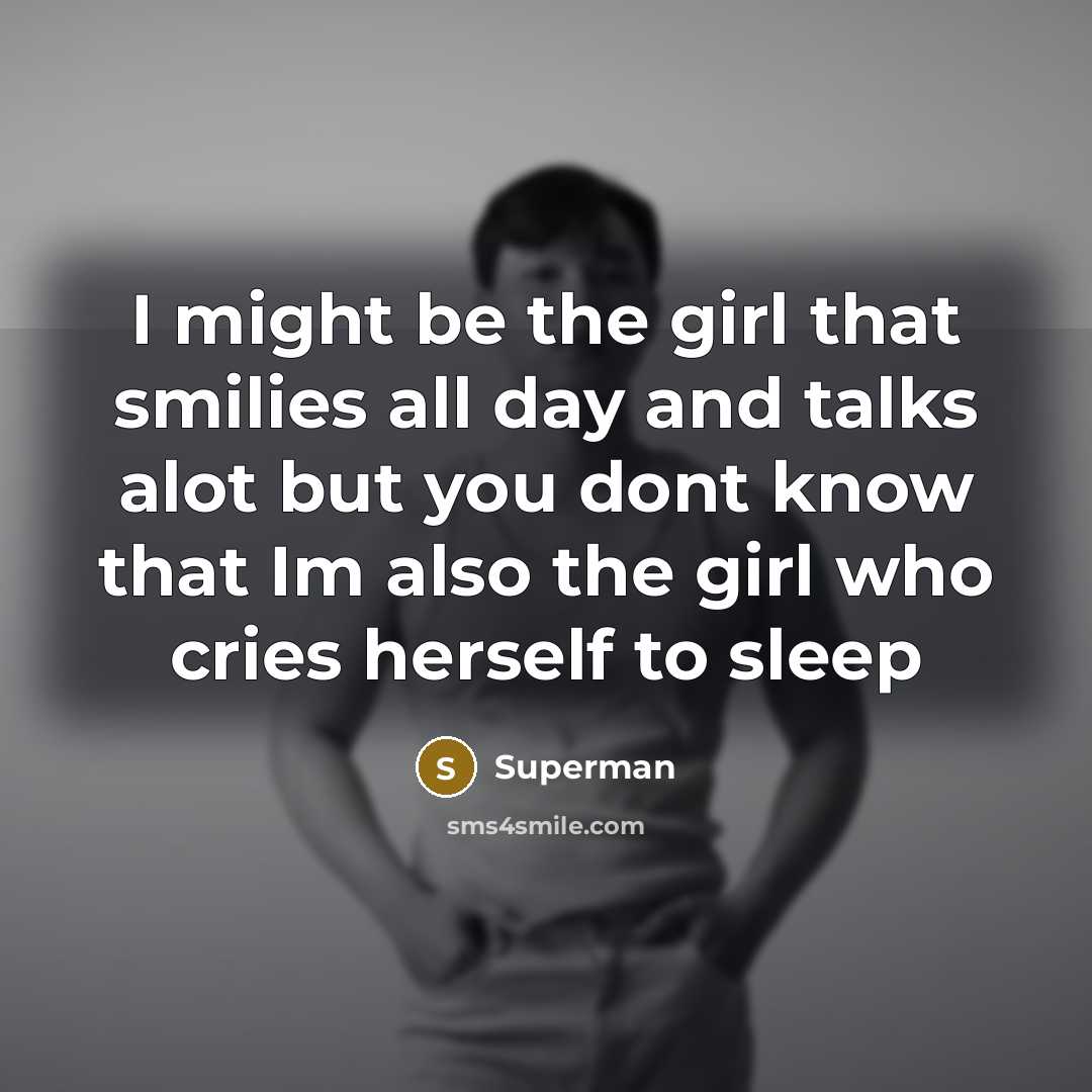 “I might be the girl that smilies all day and…” quote by Superman