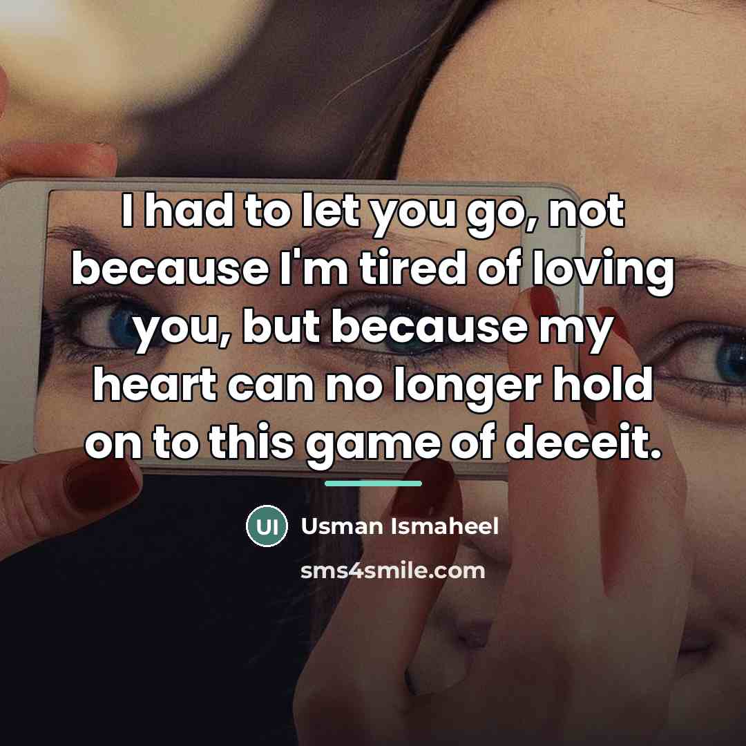 “I had to let you go, not because I'm tired…” quote by Usman Ismaheel
