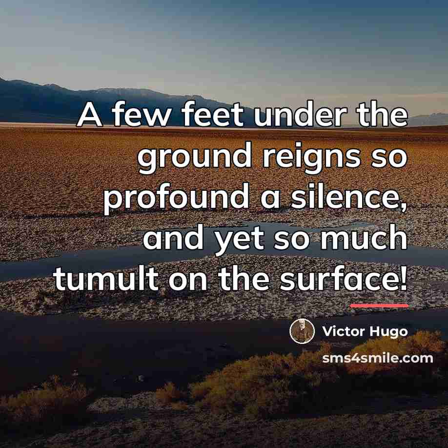 “A few feet under the ground reigns so profound a…” quote by Victor Hugo