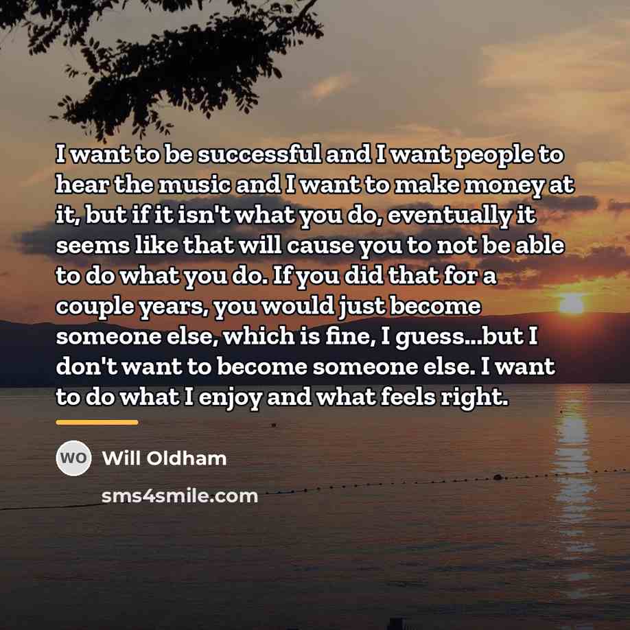 “I want to be successful and I want people to…” quote by Will Oldham