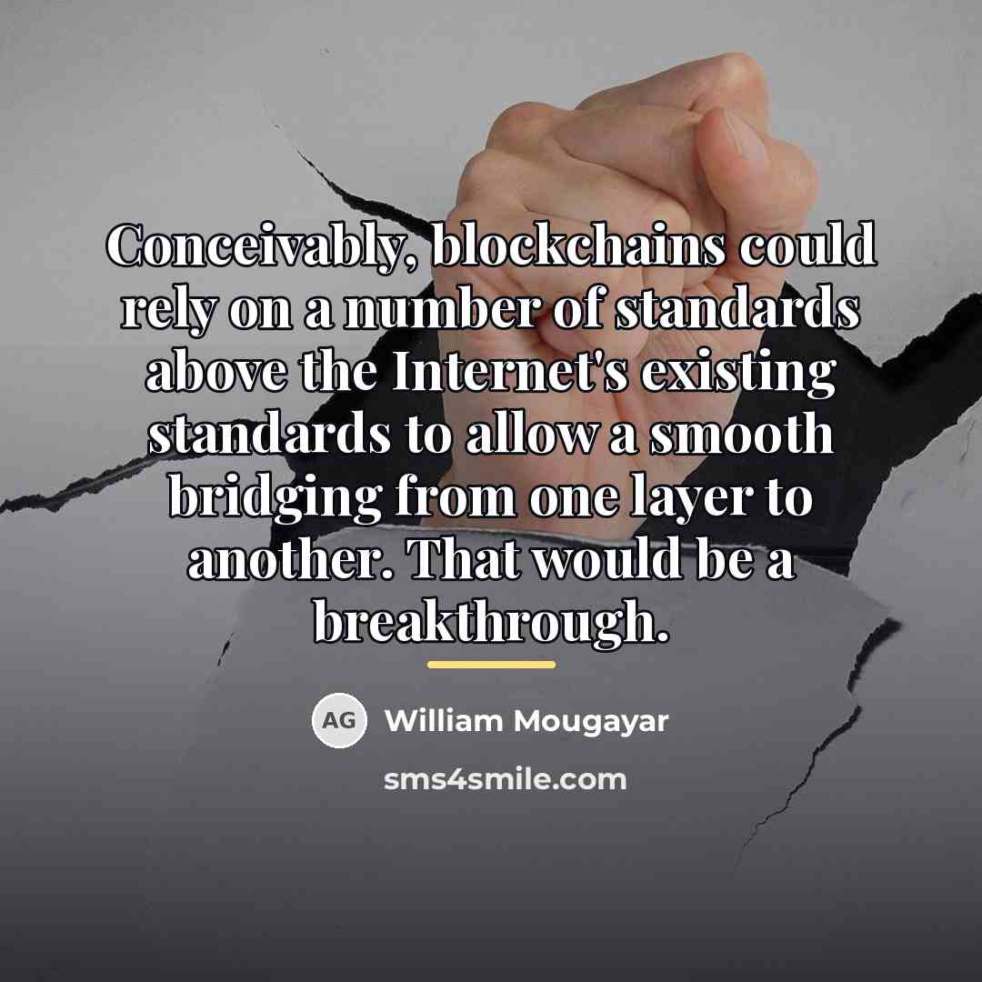 “Conceivably, blockchains could rely on a number of standards above…” quote by William Mougayar