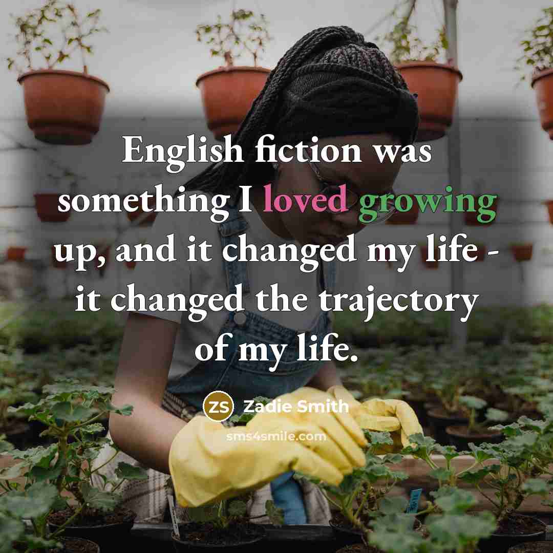 “English fiction was something I loved growing up, and it…” quote by Zadie Smith