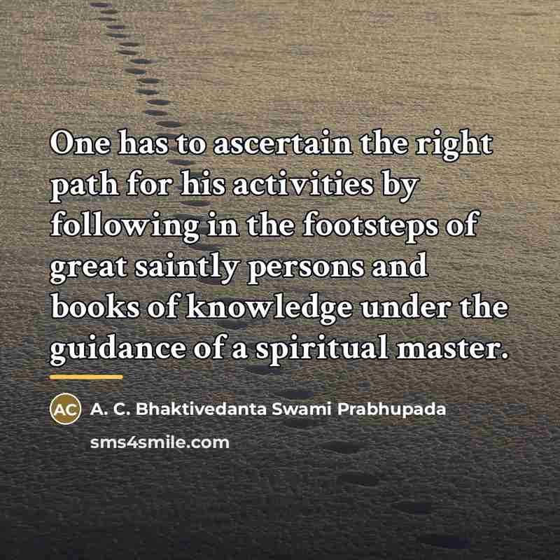 “One has to ascertain the right path for his activities…” quote by A. C. Bhaktivedanta Swami Prabhupada