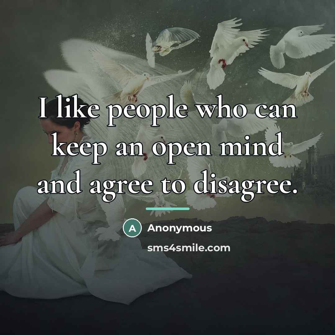 “I like people who can keep an open mind and…” quote by Anonymous