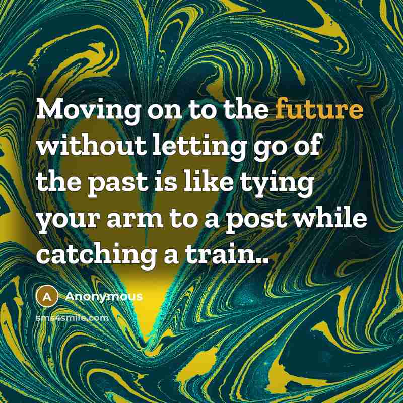 “Moving on to the future without letting go of the…” quote by Anonymous