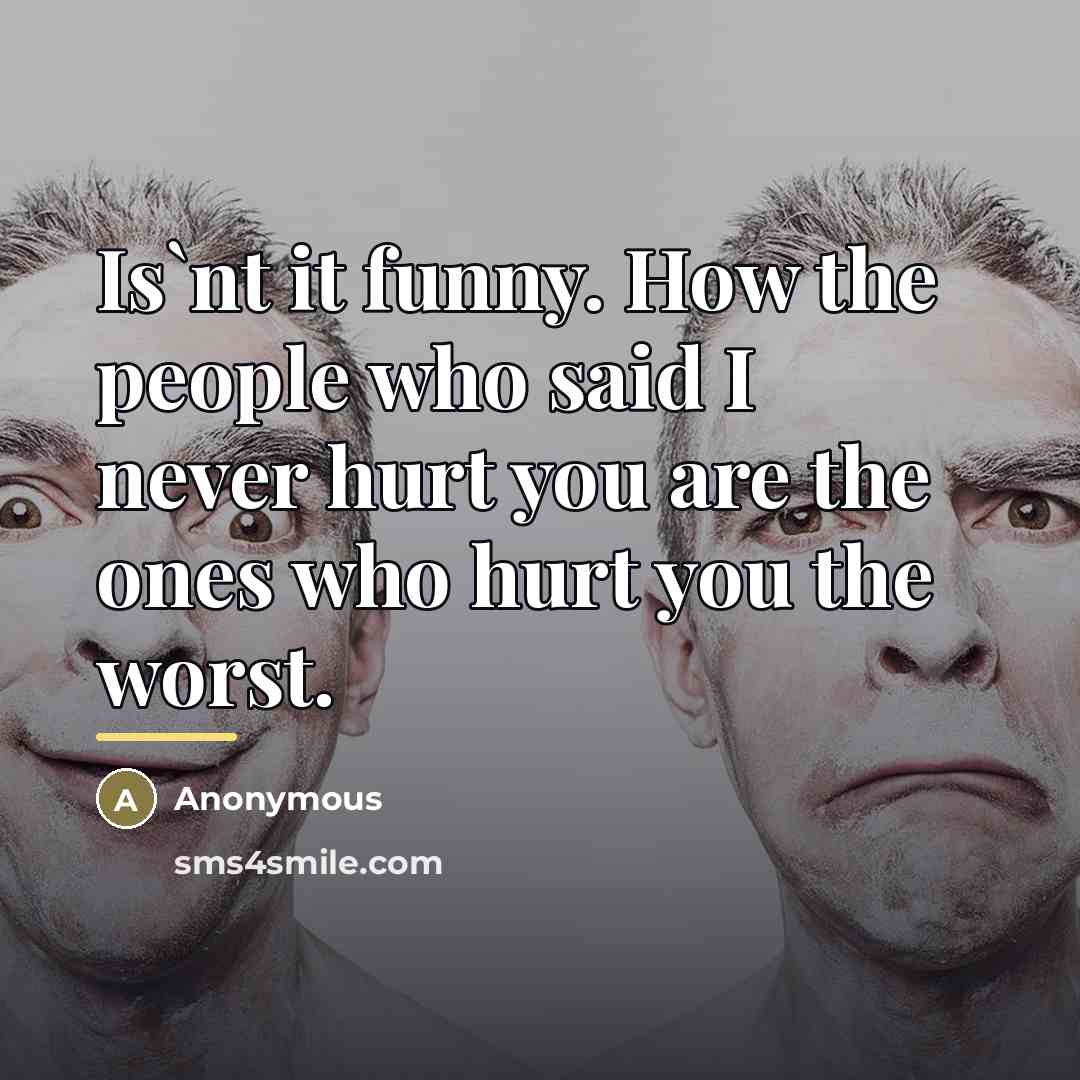 “Is`nt it funny. How the people who said I never…” quote by Anonymous