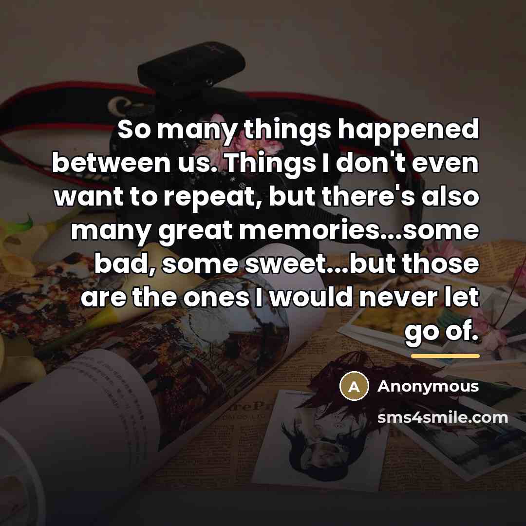 “So many things happened between us. Things I don't even…” quote by Anonymous