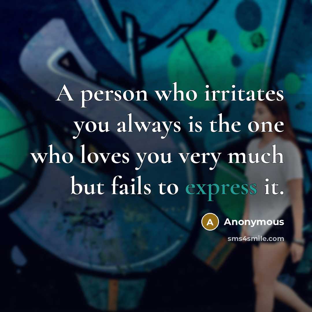 “A person who irritates you always is the one who…” quote by Anonymous