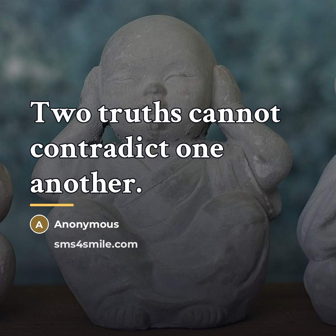 “Two truths cannot contradict one another.…” quote by Anonymous