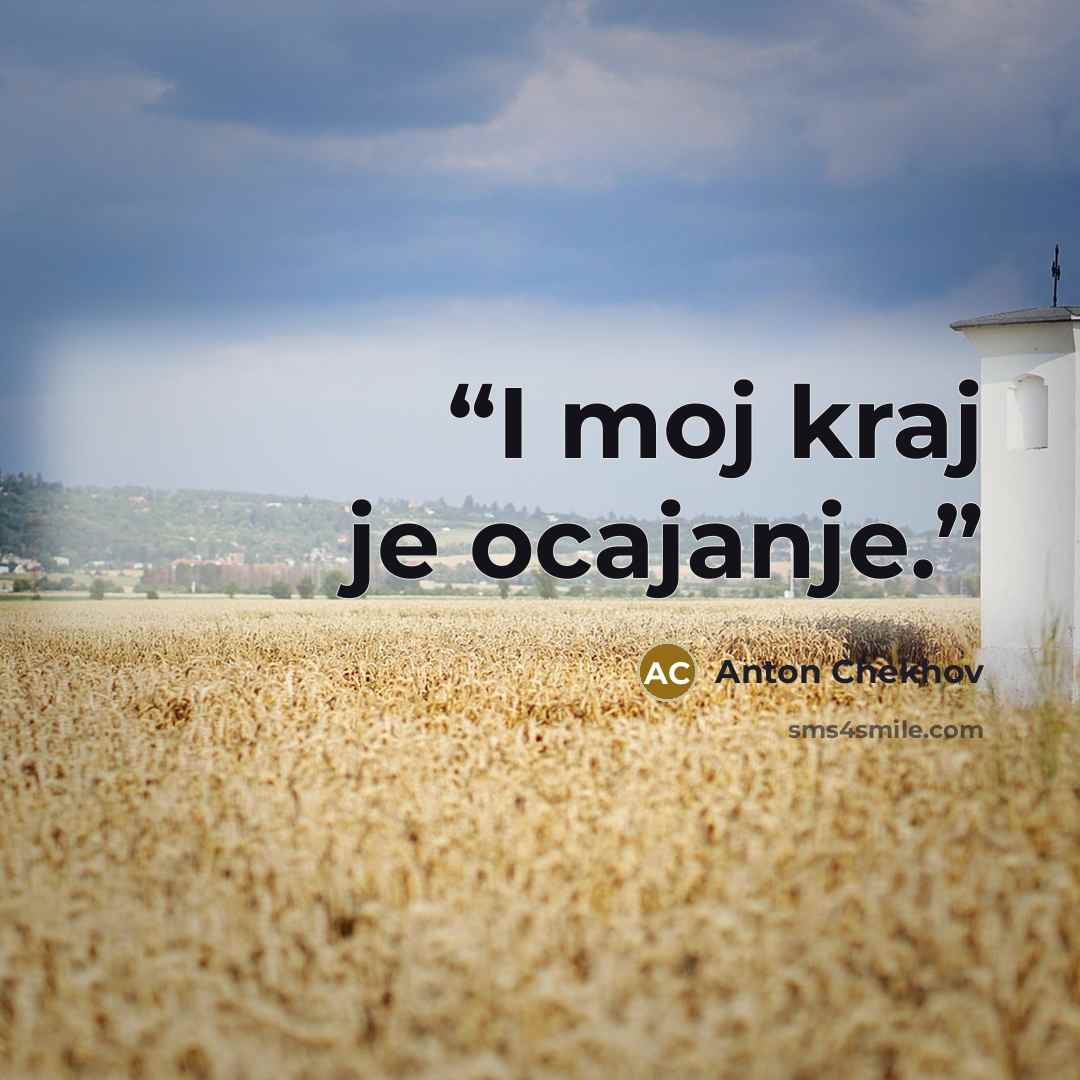 “I moj kraj je ocajanje.” quote by Anton Chekhov
