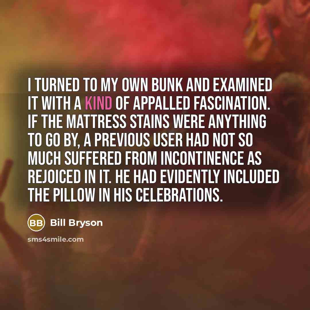 “I turned to my own bunk and examined it with…” quote by Bill Bryson