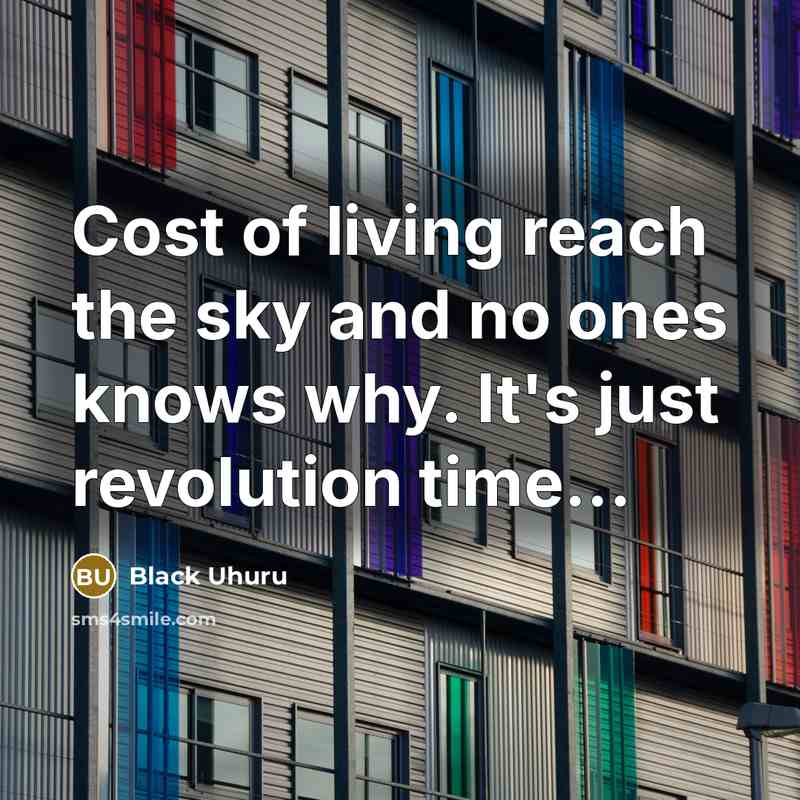 “Cost of living reach the sky and no ones knows…” quote by Black Uhuru
