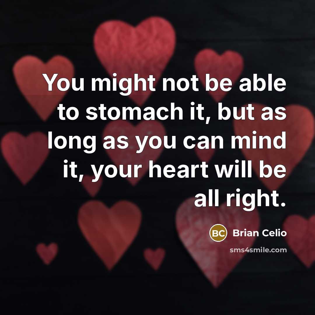 “You might not be able to stomach it, but as…” quote by Brian Celio