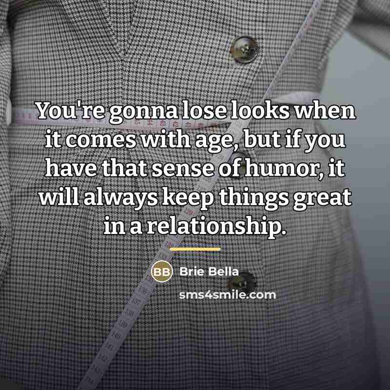 “You're gonna lose looks when it comes with age, but…” quote by Brie Bella
