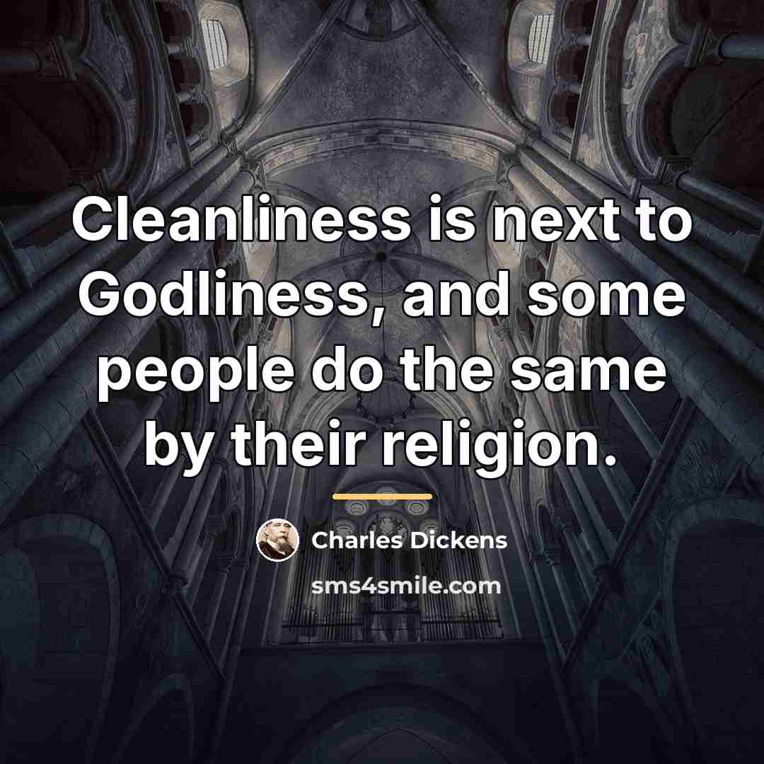 “Cleanliness is next to Godliness, and some people do the…” quote by Charles Dickens