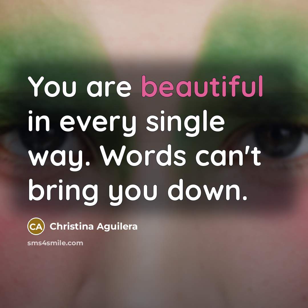 “You are beautiful in every single way. Words can't bring…” quote by Christina Aguilera