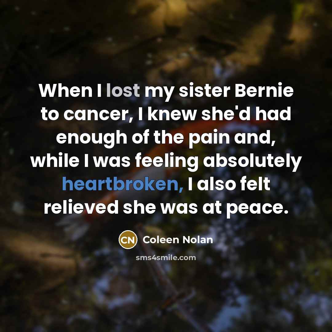 “When I lost my sister Bernie to cancer, I knew…” quote by Coleen Nolan