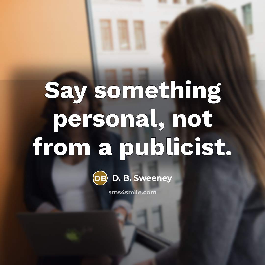 “Say something personal, not from a publicist.…” quote by D. B. Sweeney