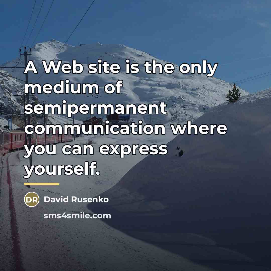 “A Web site is the only medium of semipermanent communication…” quote by David Rusenko