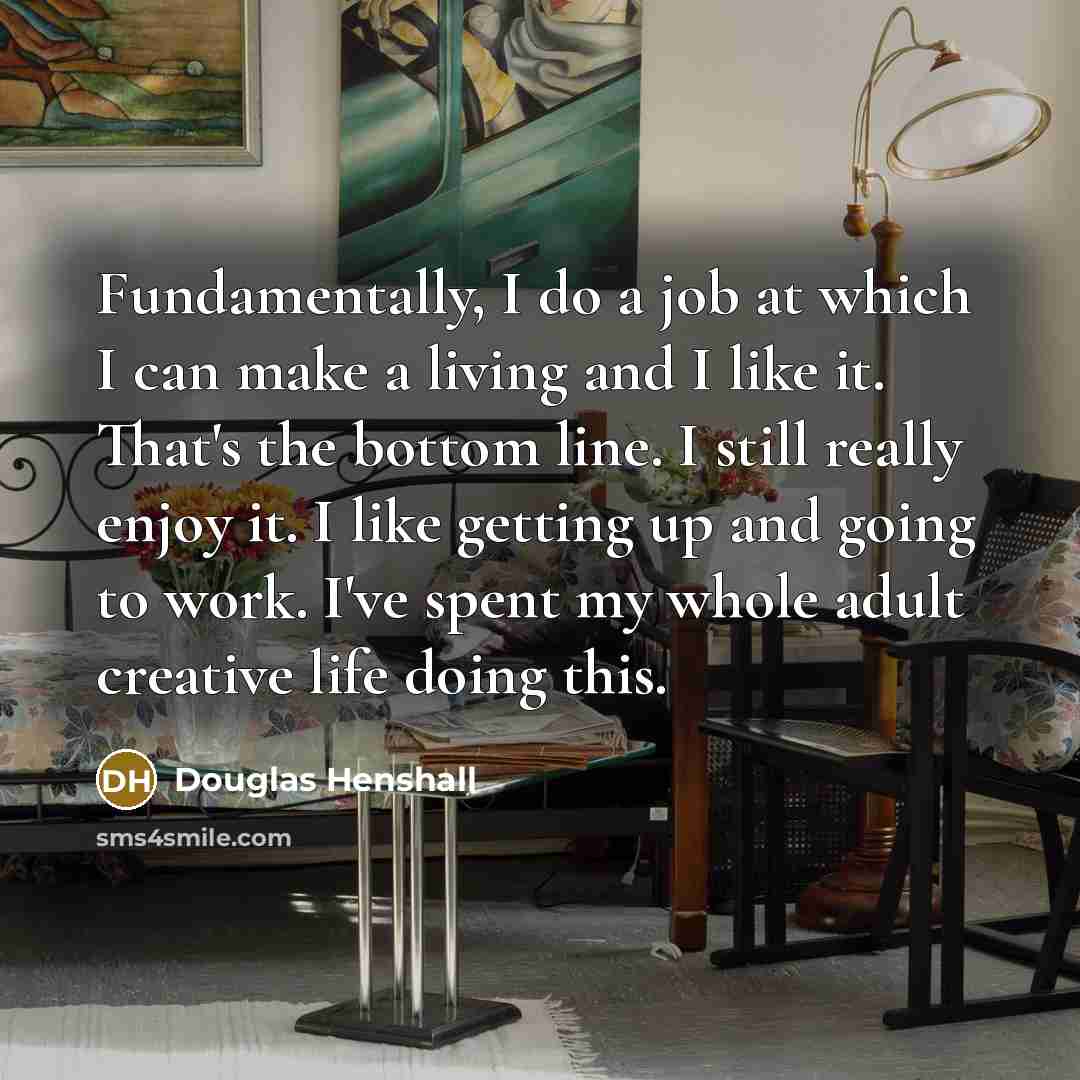 “Fundamentally, I do a job at which I can make…” quote by Douglas Henshall