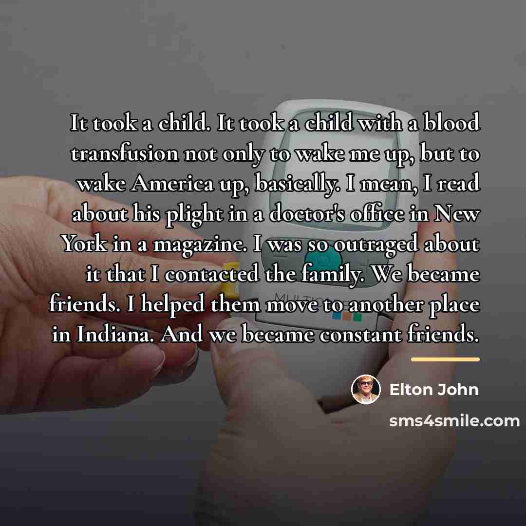 “It took a child. It took a child with a…” quote by Elton John