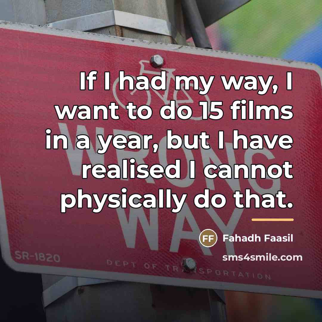 “If I had my way, I want to do 15…” quote by Fahadh Faasil
