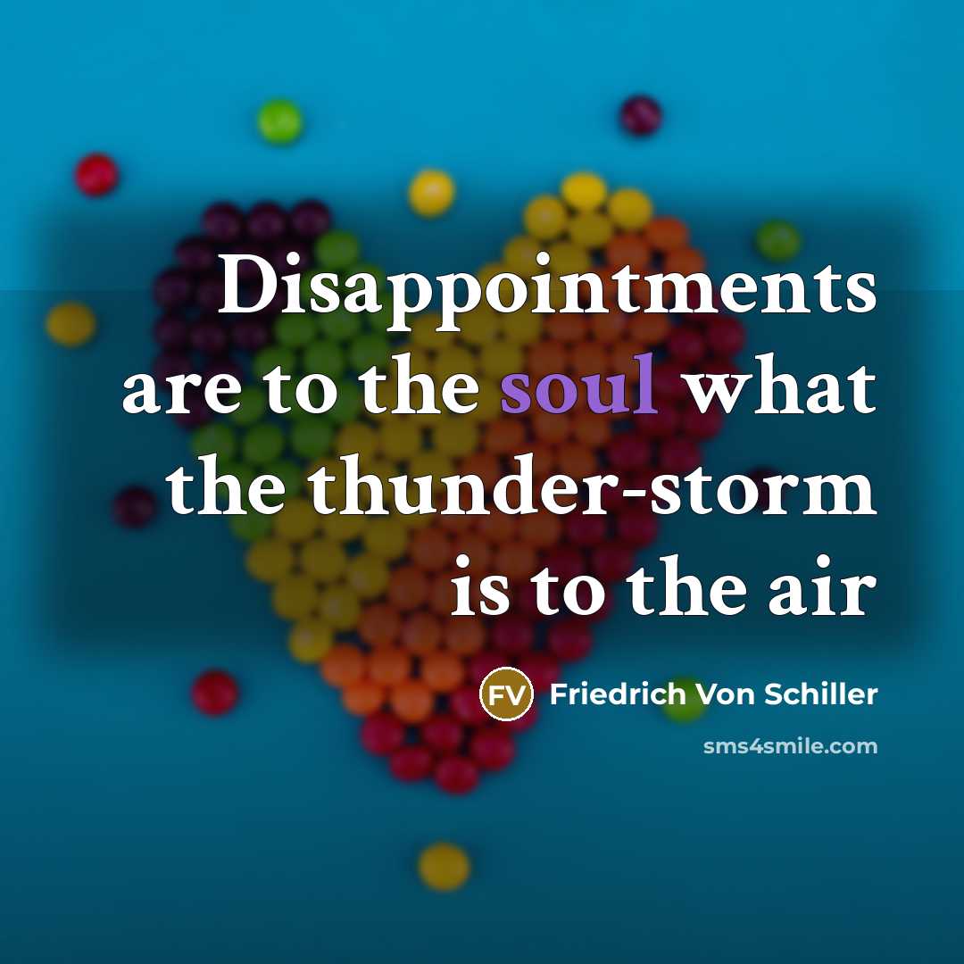 “Disappointments are to the soul what the thunder-storm is to…” quote by Friedrich Von Schiller