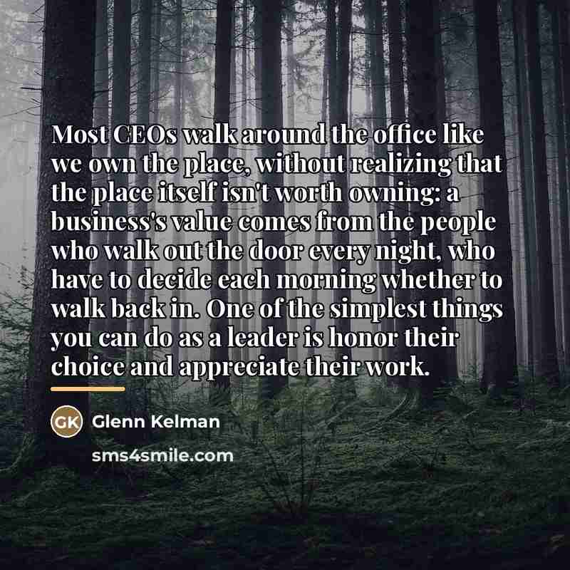 “Most CEOs walk around the office like we own the…” quote by Glenn Kelman