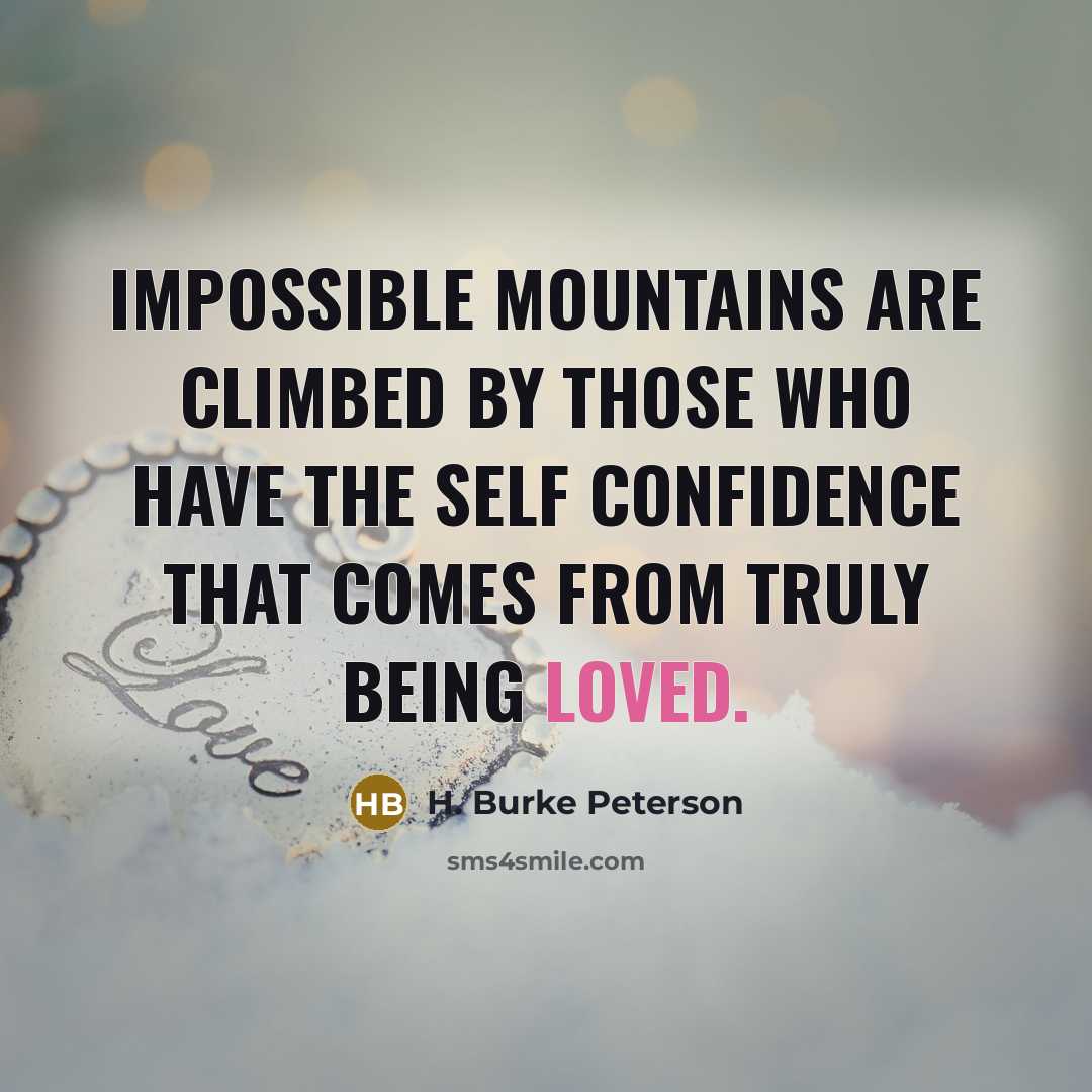 “Impossible mountains are climbed by those who have the self…” quote by H. Burke Peterson