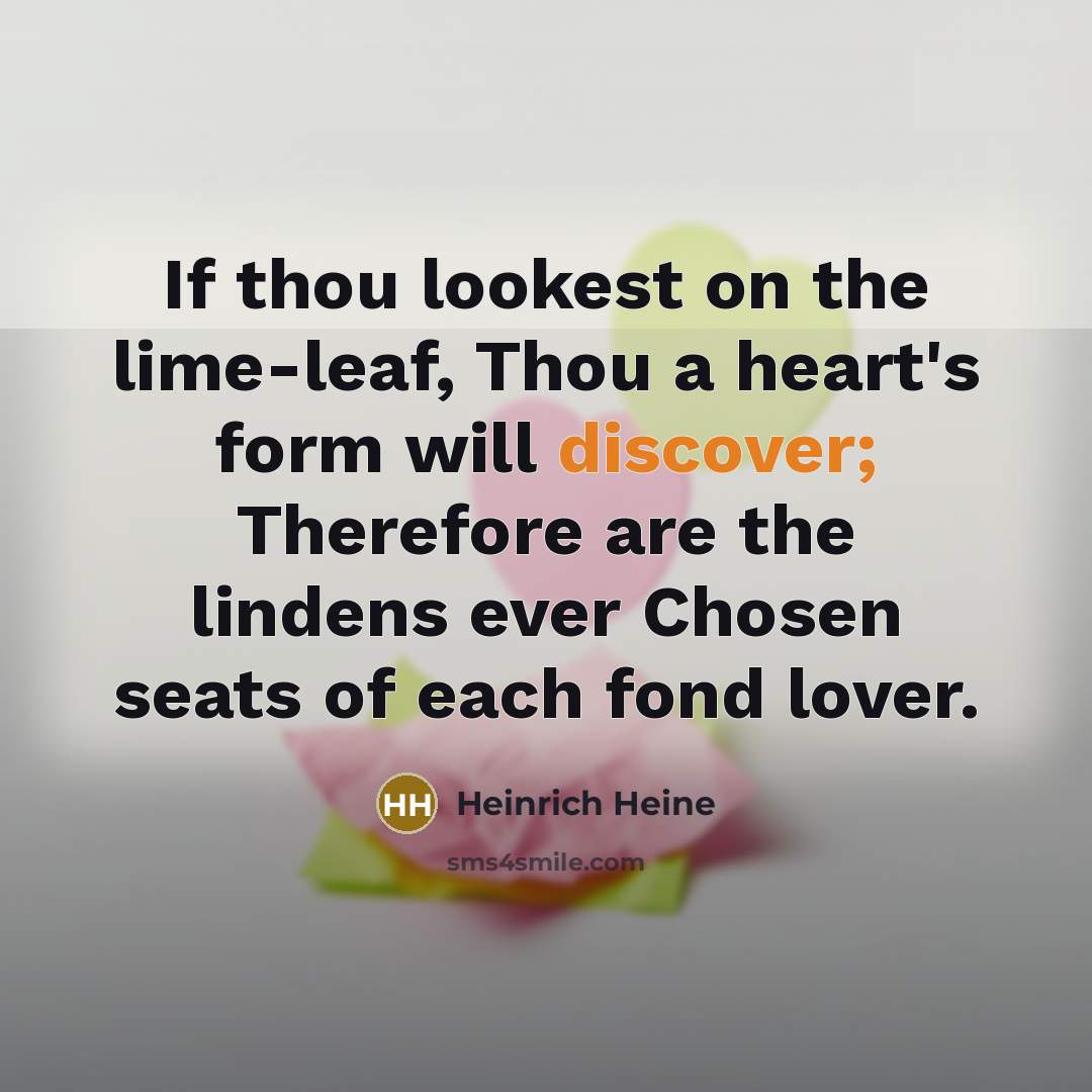 “If thou lookest on the lime-leaf, Thou a heart's form…” quote by Heinrich Heine