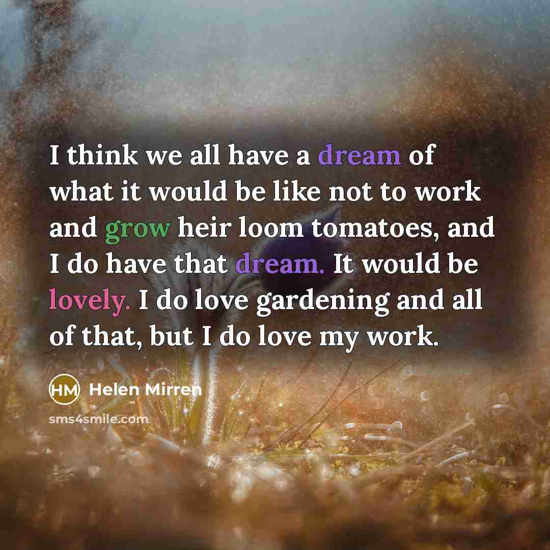 “I think we all have a dream of what it…” quote by Helen Mirren