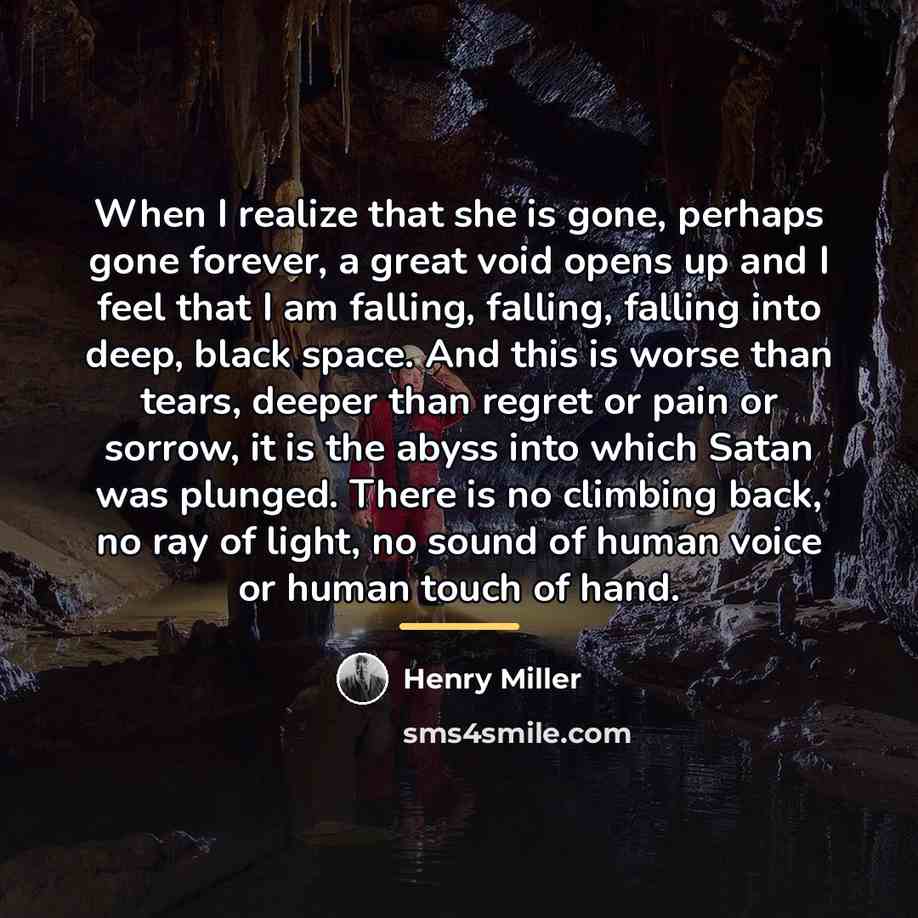 “When I realize that she is gone, perhaps gone forever,…” quote by Henry Miller