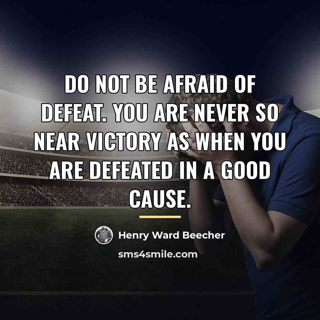 “Do not be afraid of defeat. You are never so…” quote by Henry Ward Beecher