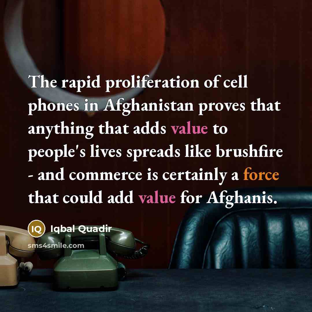 “The rapid proliferation of cell phones in Afghanistan proves that…” quote by Iqbal Quadir