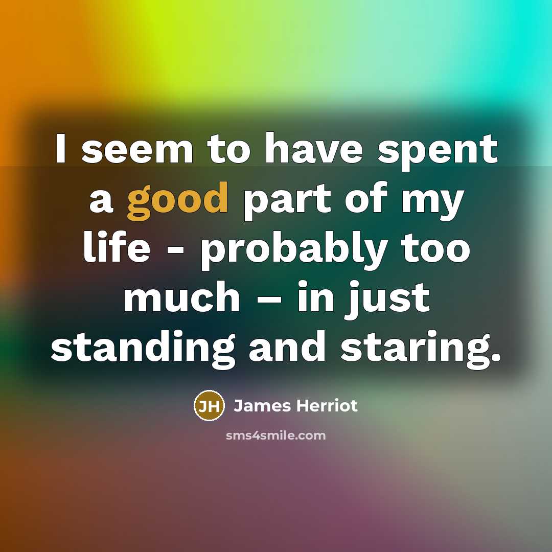 “I seem to have spent a good part of my…” quote by James Herriot