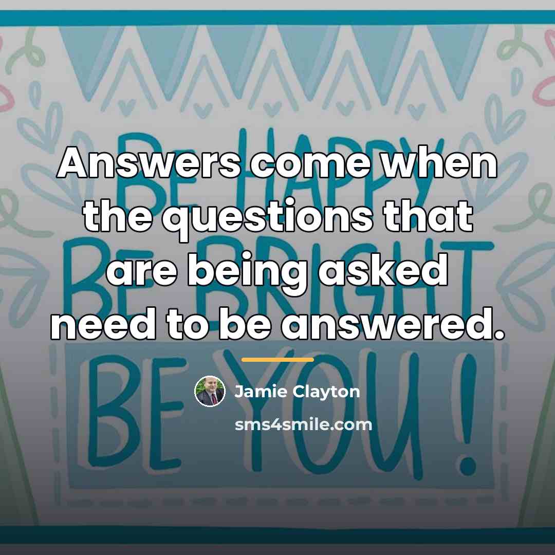 “Answers come when the questions that are being asked need…” quote by Jamie Clayton